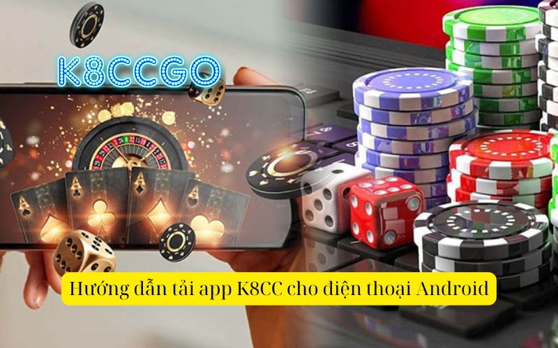 Hướng dẫn tải app K8CC cho điện thoại Android