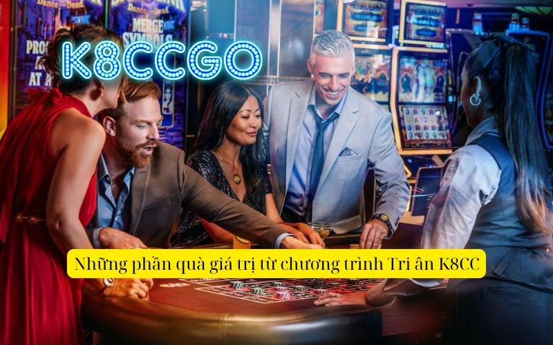 Những phần quà giá trị từ chương trình Tri ân K8CC
