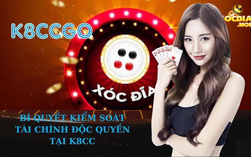 Bí Quyết Kiểm Soát Tài Chính Độc Quyền Tại K8CC