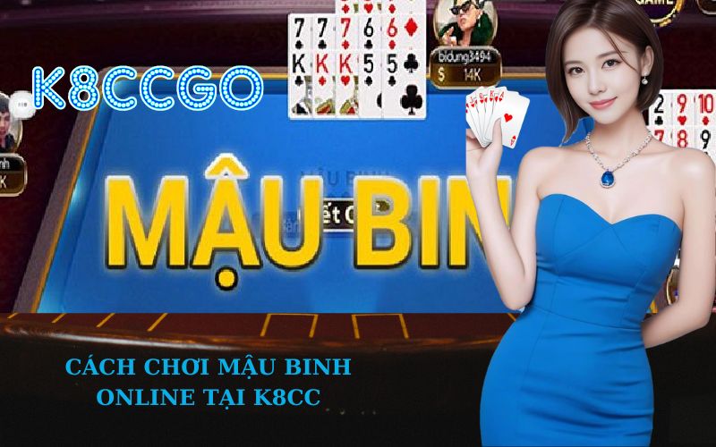 Cách Chơi Mậu Binh Online Tại K8CC